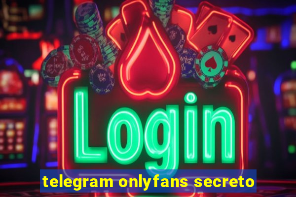 telegram onlyfans secreto